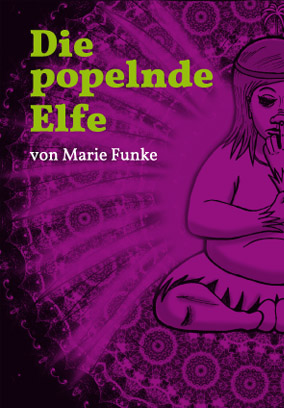 Mehrchen 3 | Die popelnde Elfe