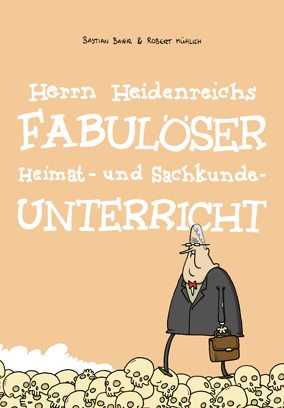 Herrn Heidenreichs fabulöser Heimat- und Sachkundeunterricht