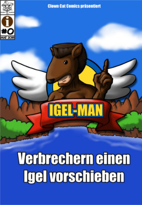 Igel-Man #0 - Verbrechern einen Igel vorschieben -
