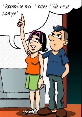 "Komm´se ma´  " oder "Die neue Lampe"