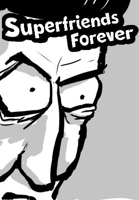 Superfriends forever