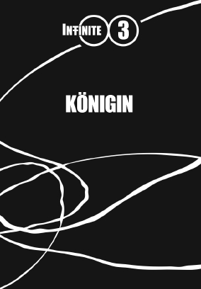 INFINITE - Kapitel 3 - Königin
