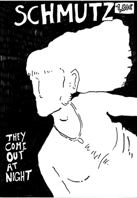 Schmutz - they come out at night