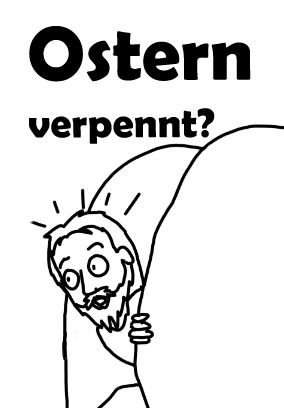 Ostern verpennt?