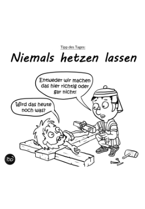 Niemals hetzen lassen