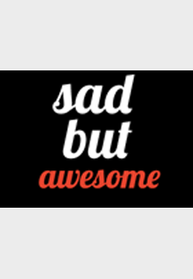 Sad but awesome