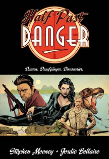 Half Past Danger - Damen. Draufgänger. Dinosaurier.