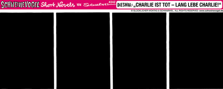 Schweinevogel Short Novel 242"Charlie ist tot - lang lebe Charlie!"l"