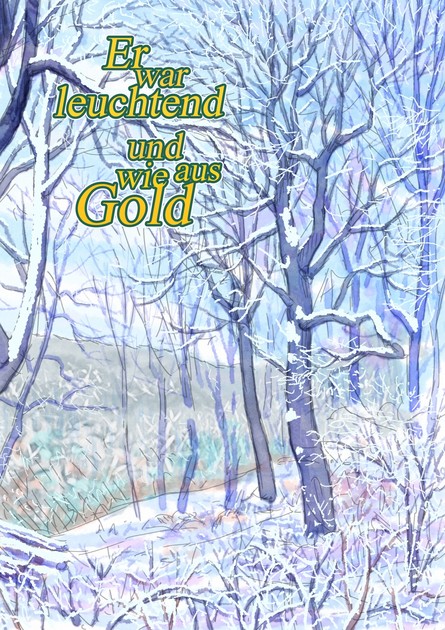 Er war leuchtend und wie aus Gold