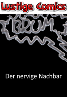 Einseiter| Der nervige Nachbar