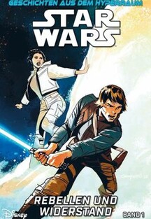 Star Wars - Geschichten aus dem Hyperraum 1 - Rebellen und Widerstand
