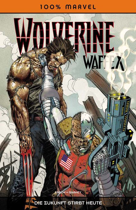100% Marvel 56: Wolverine Waffe X: Die Zukunft stirbt heute