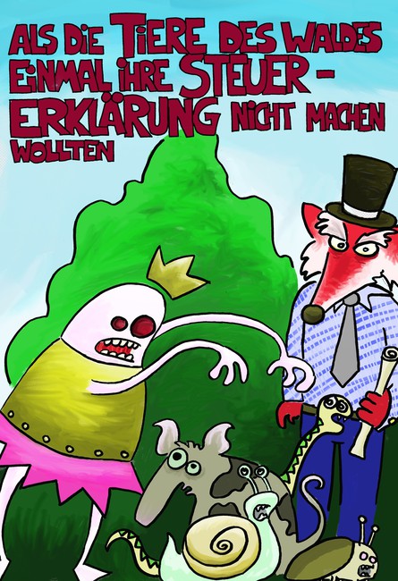Als die Tiere des Waldes einmal ihre Steuererklärung nicht machen wollten