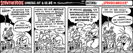 Schweinevogel 007 - "Sprudelwasser!"